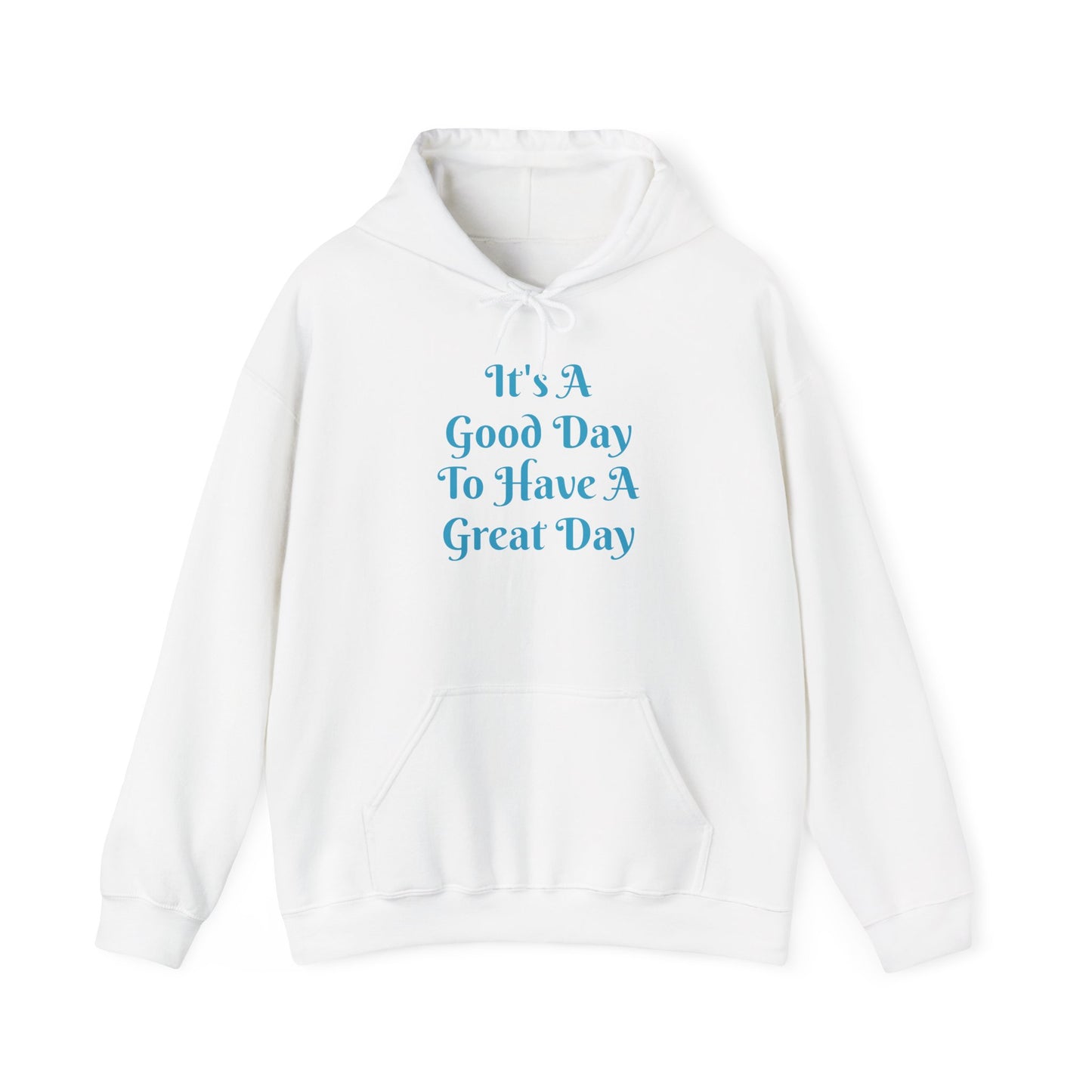 It's A Good Day Hooded Sweatshirt
