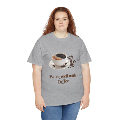 Work well with Coffee T-shirt