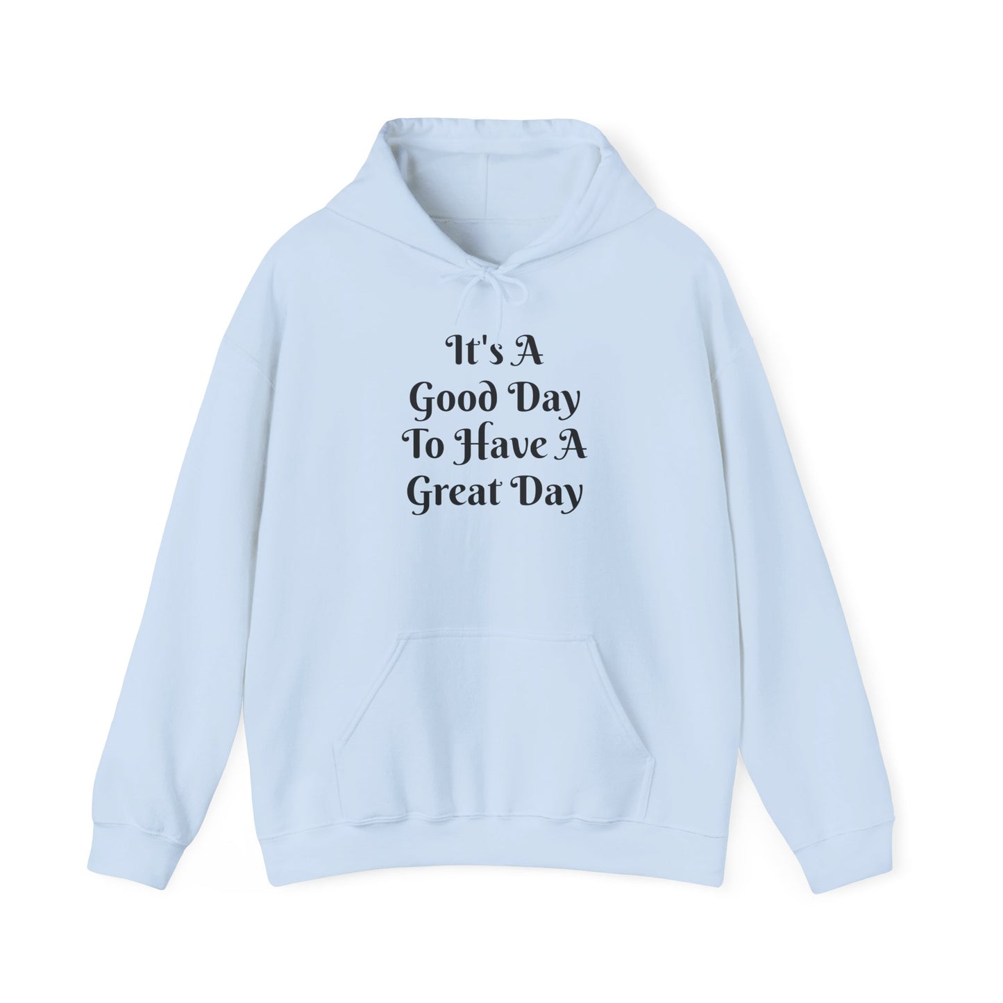 It's A Good Day Hooded Sweatshirt