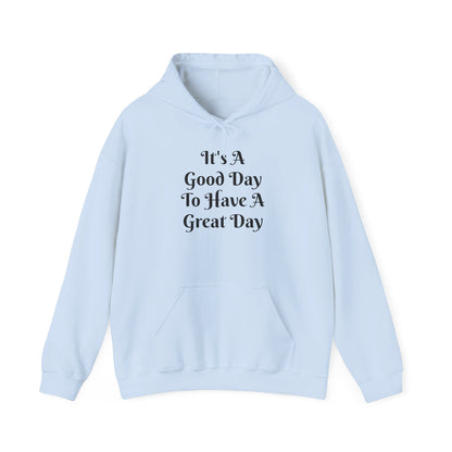 It's A Good Day Hooded Sweatshirt