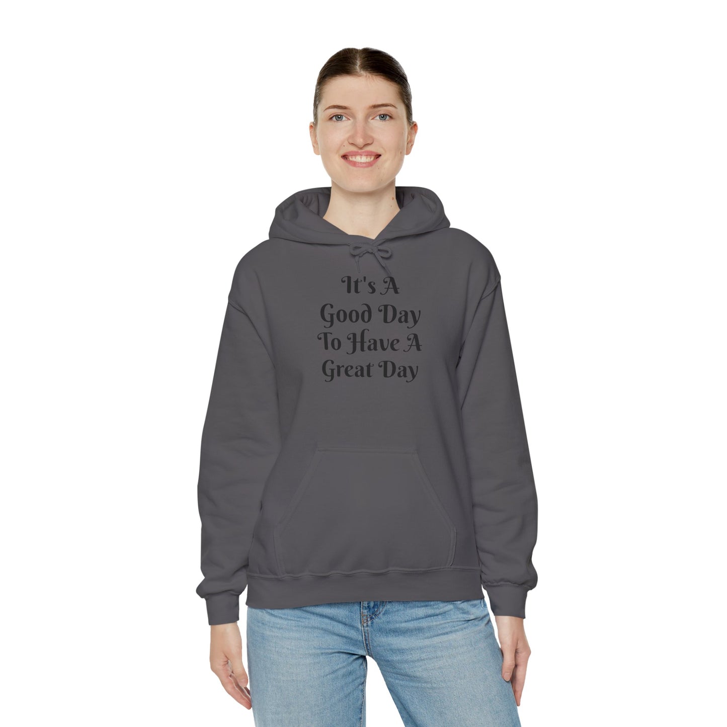 Hoodie — "It's A Good Day To Have A Great Day" Positive Quote Hooded Sweatshirt