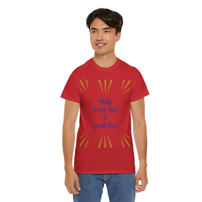 Make Everyday A Good Day T-shirt — Positive Graphic Tee