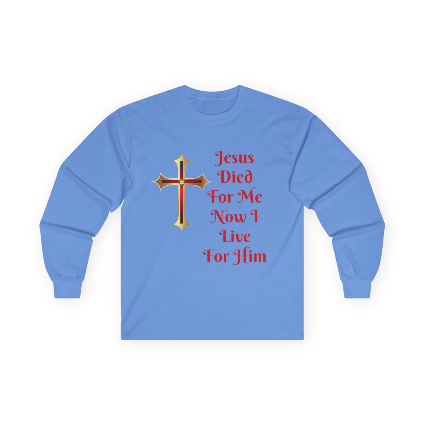 Long Sleeve Tee — "Jesus Died For Me Now I Live For Him" Christian Cross Faith Shirt