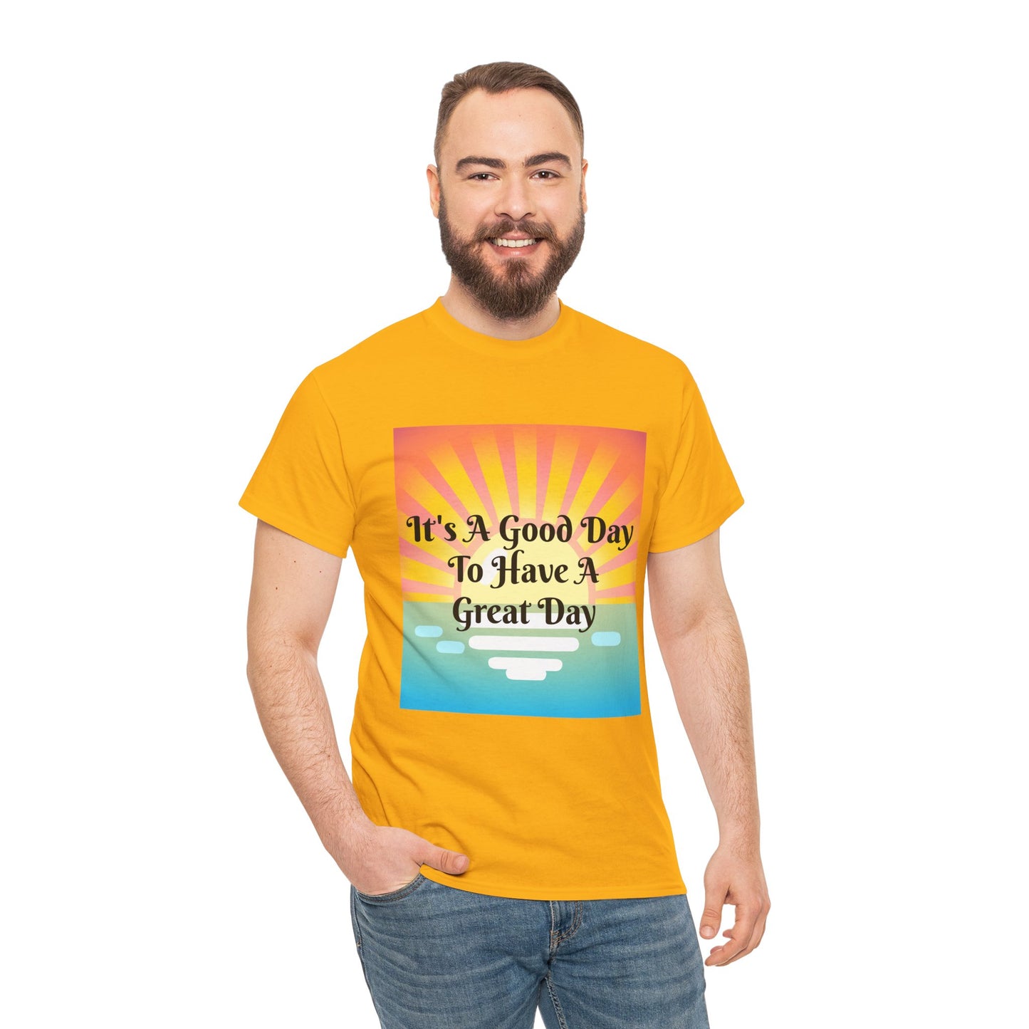 It's A Good Day To Have A Great Day T-shirts