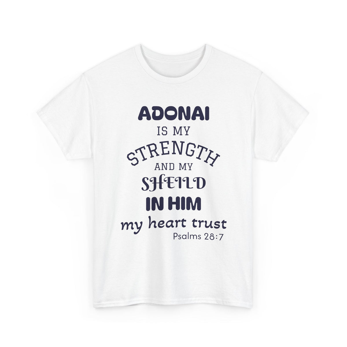 Adonai Is My Strength Tee — Psalm 28:7 Christian Faith Shirt