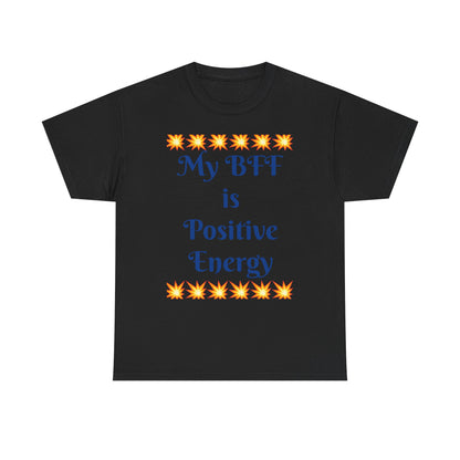 Positive Energy Tee — "My BFF is Positive Energy" Graphic T-Shirt