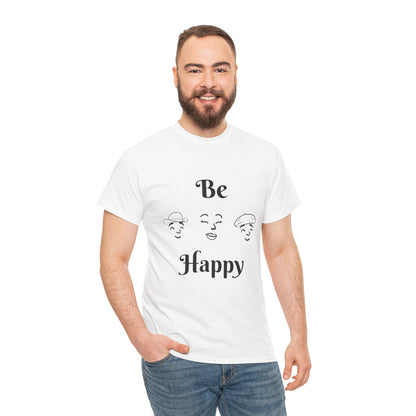 Be Happy T-Shirt — Positive Message Tee