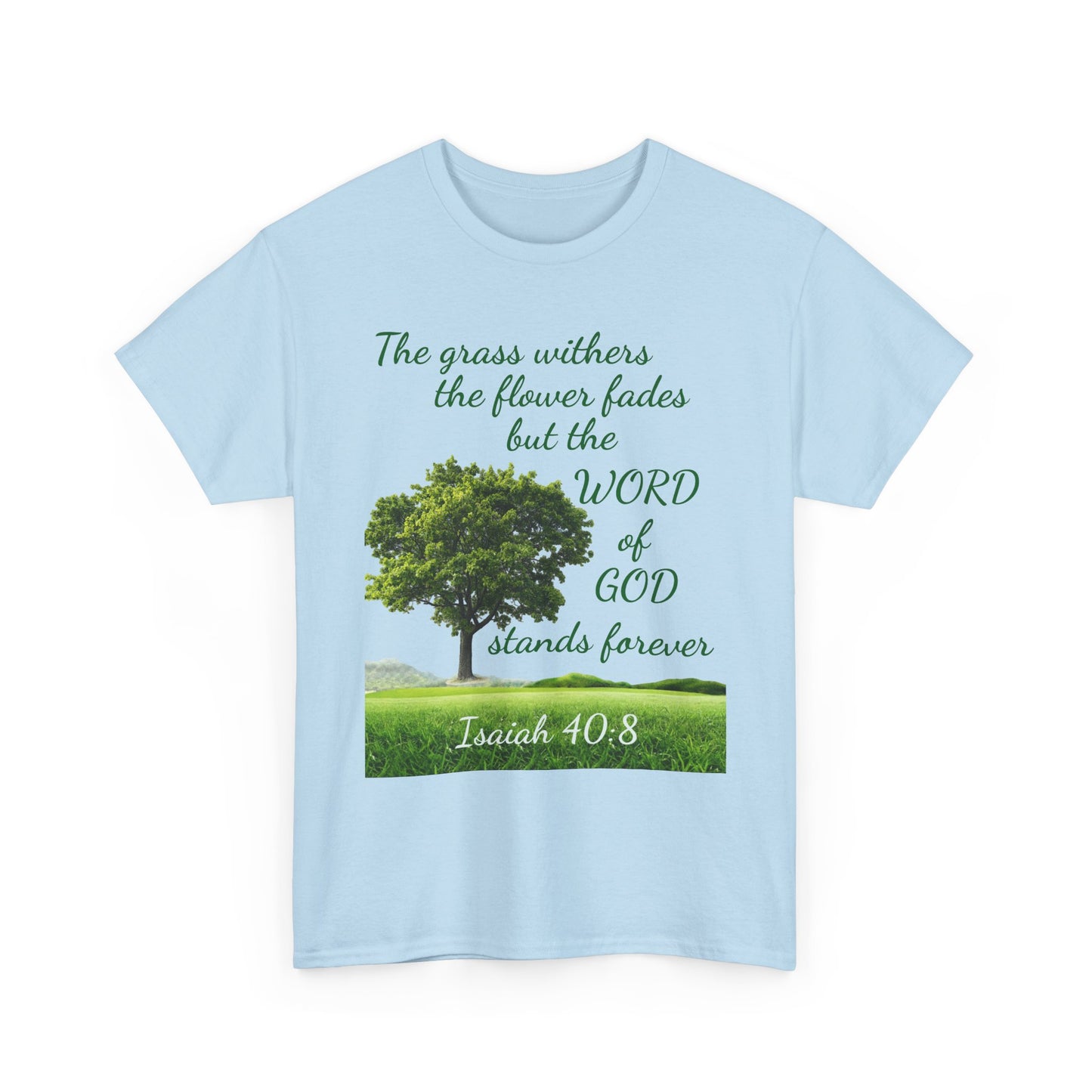 Isaiah 40:8 Christian Tee — “The grass withers… but the WORD of GOD stands forever”