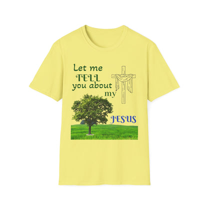 Jesus Faith T-Shirt — "Let Me Tell You About My Jesus" Christian Tee