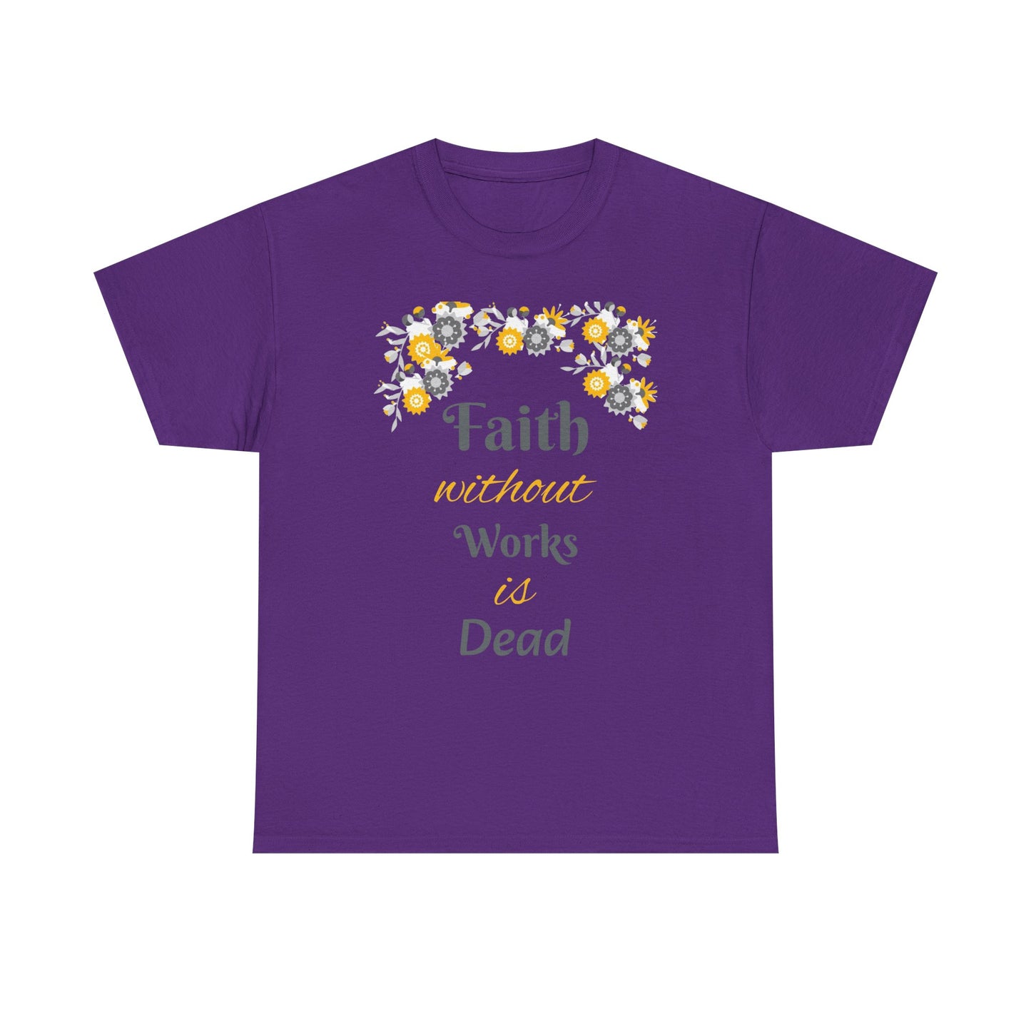 Faith Without Works Is Dead T-Shirt — Floral Christian Inspirational Tee