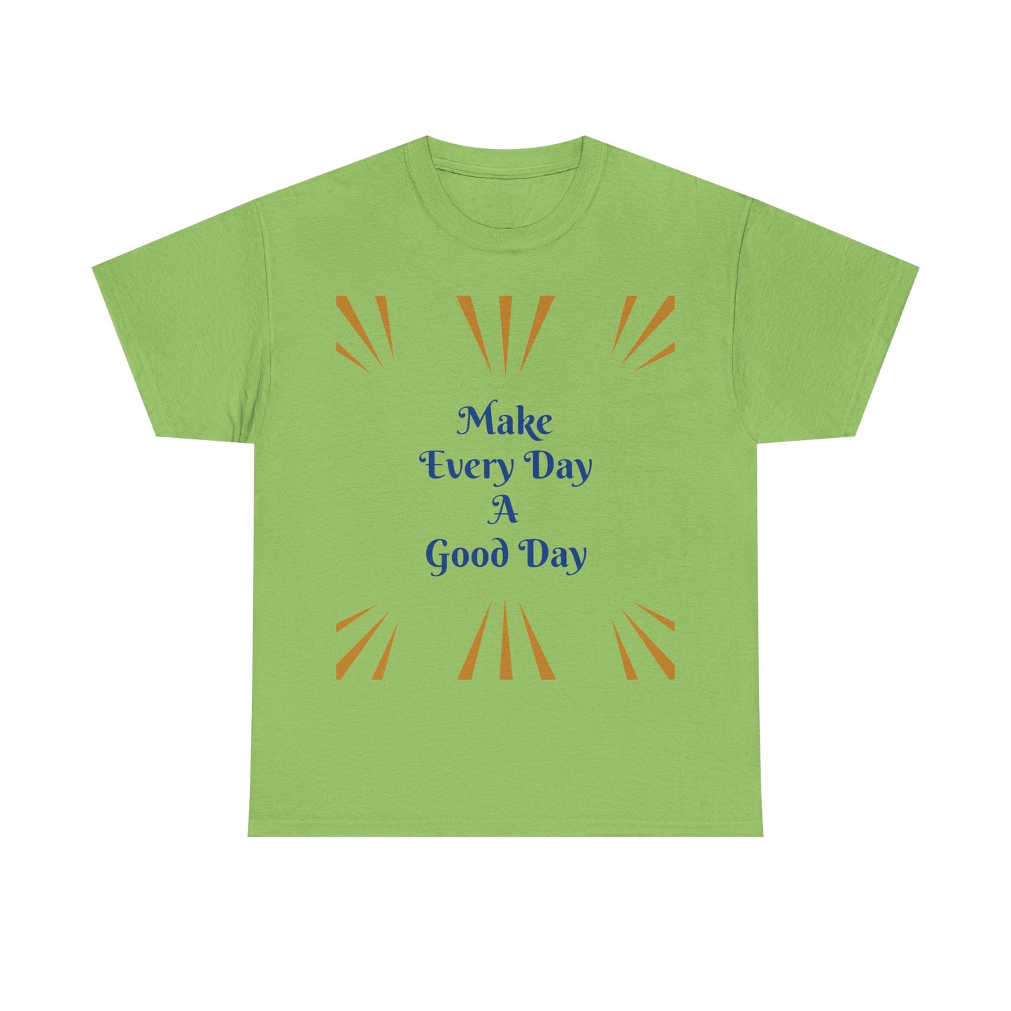 Make Everyday A Good Day T-shirt — Positive Graphic Tee