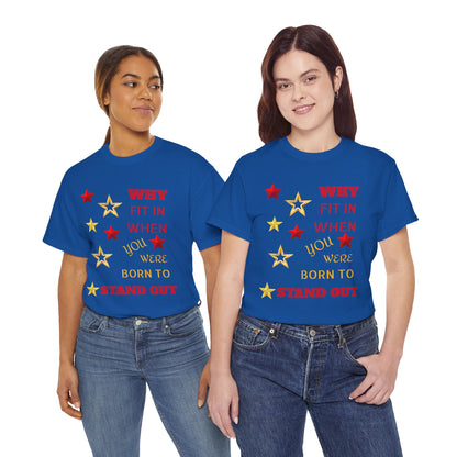 Stand Out Stars T-Shirt — "Why Fit In When You Were Born to Stand Out" Motivational Tee