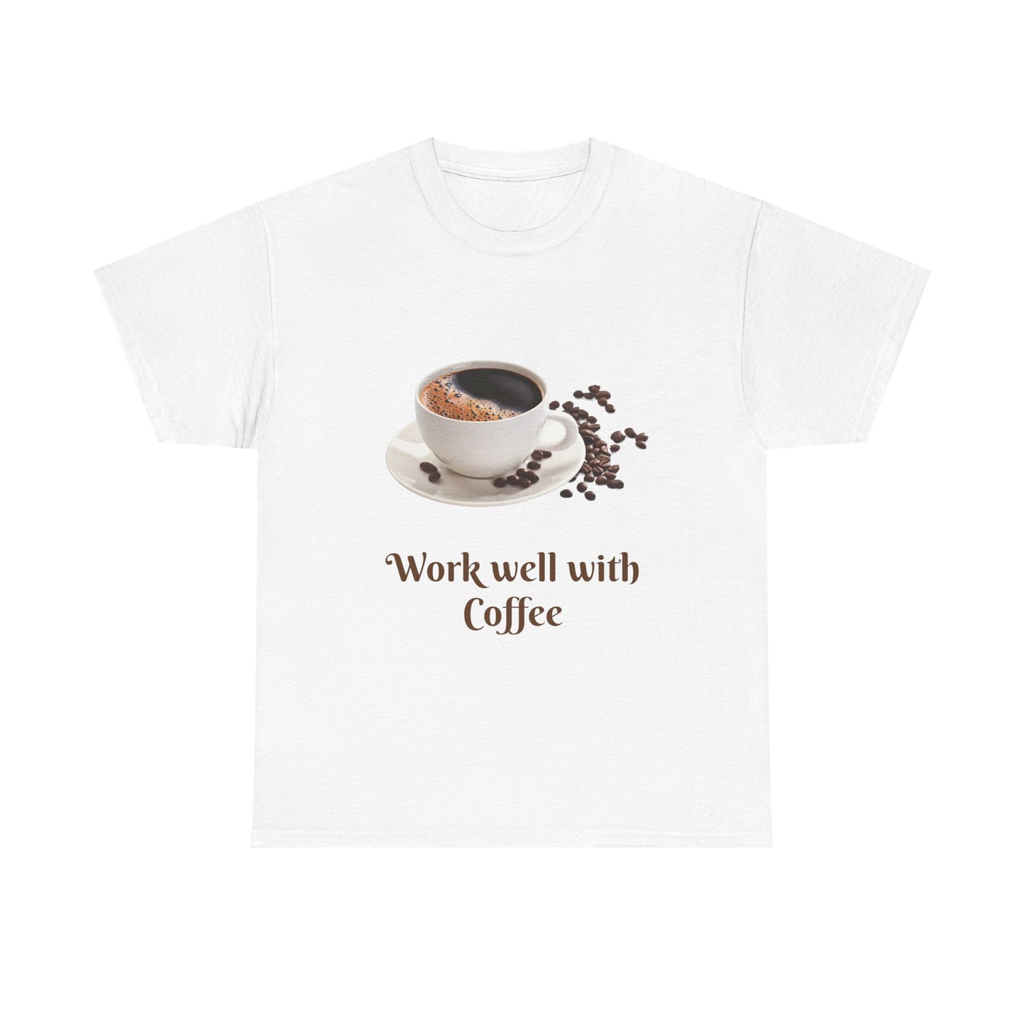 Work well with Coffee T-shirt