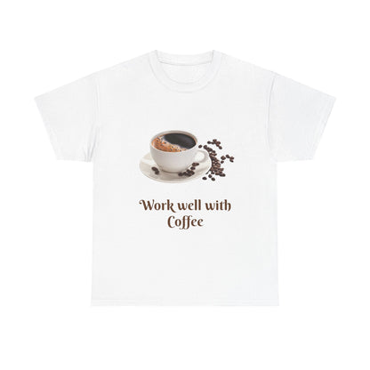 Work well with Coffee T-shirt