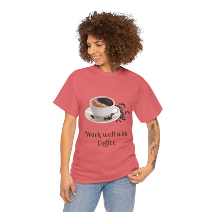 Work well with Coffee T-shirt