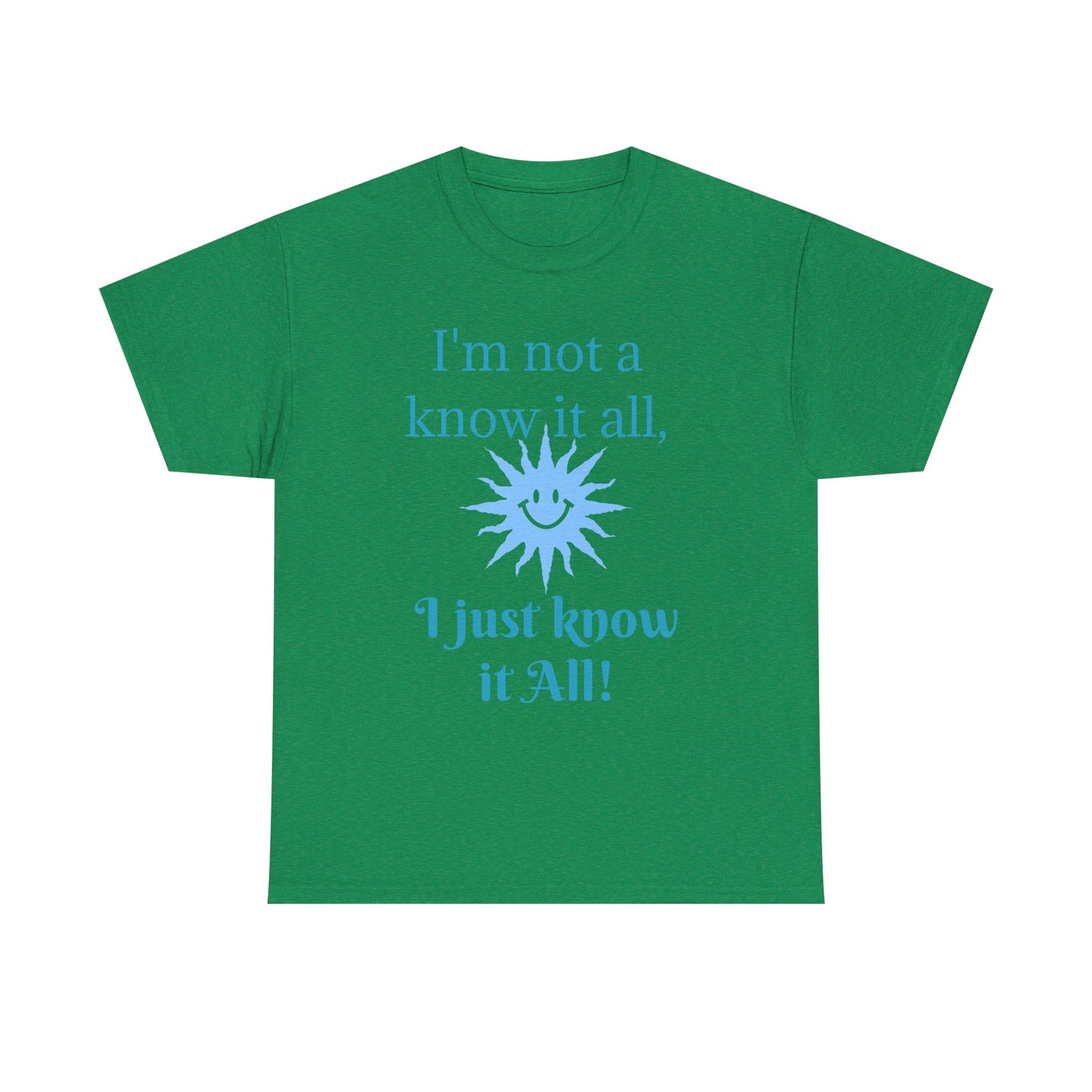 “I'm Not a Know It All” T-Shirt — Funny Graphic Tee for Smart-Alecks