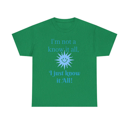“I'm Not a Know It All” T-Shirt — Funny Graphic Tee for Smart-Alecks
