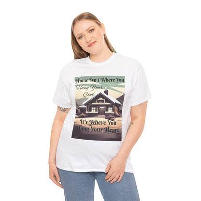 Home Isn't Where You Hang Your Coat T-shirt