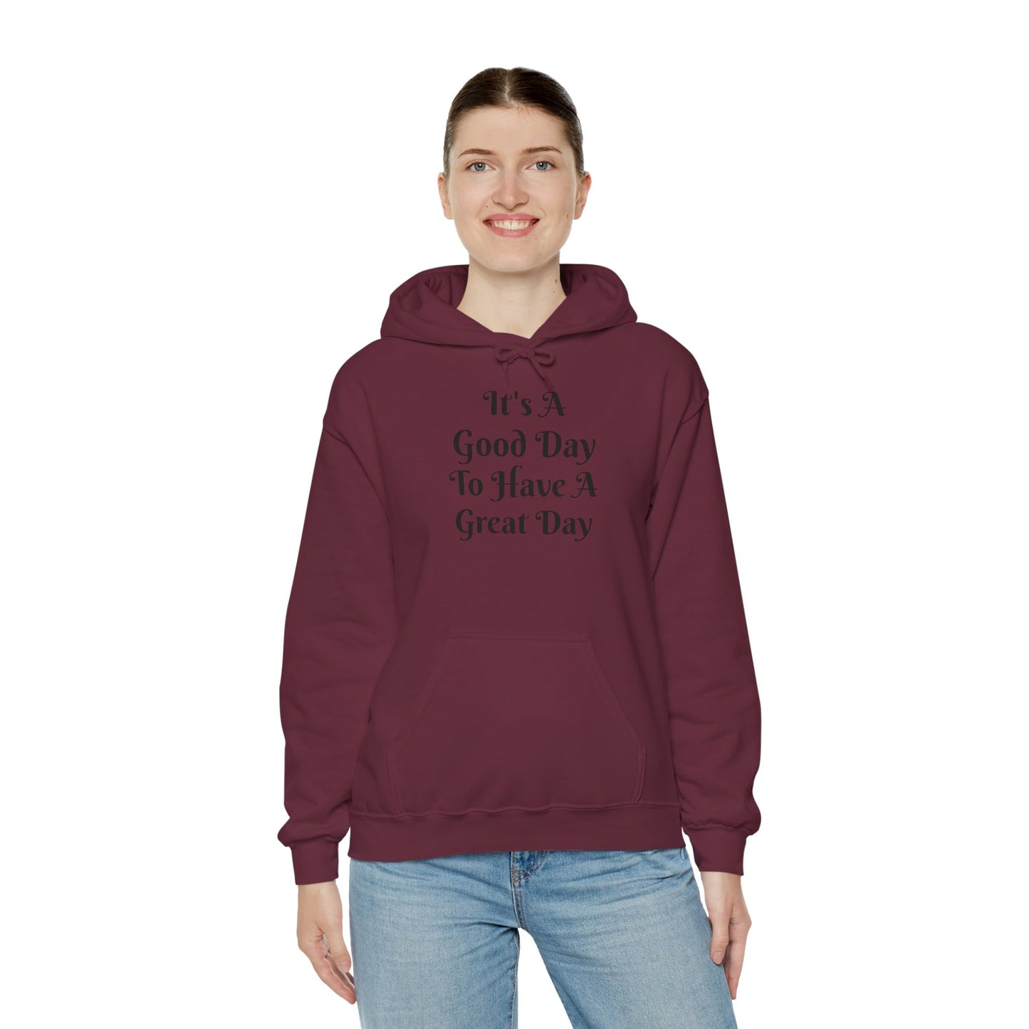 Hoodie — "It's A Good Day To Have A Great Day" Positive Quote Hooded Sweatshirt