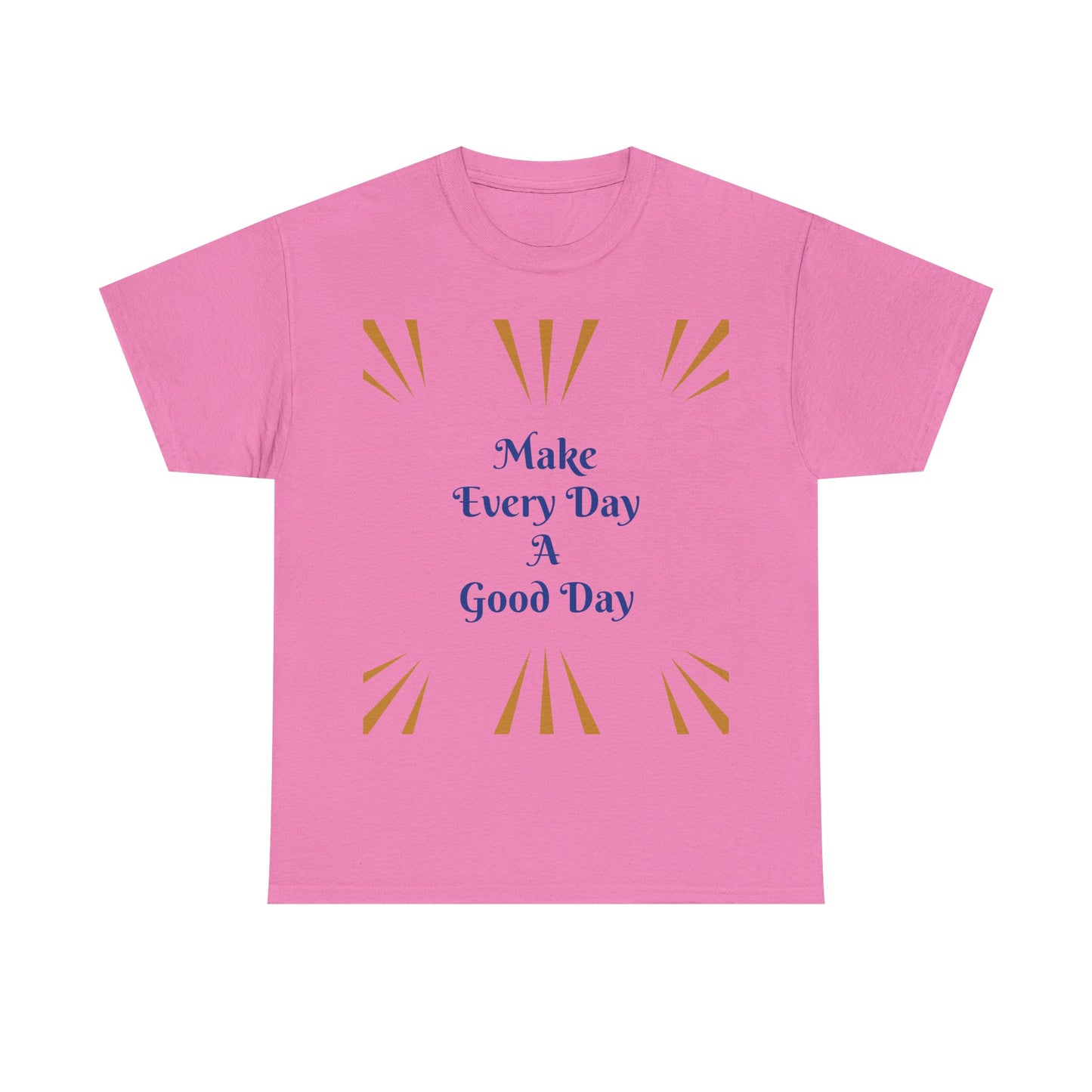 Make Everyday A Good Day T-shirt