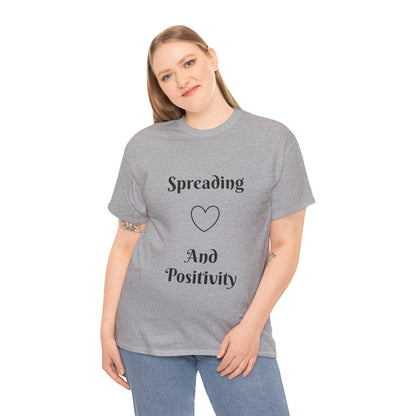 Spreading Love and Positivity T-Shirt — Inspirational Graphic Tee