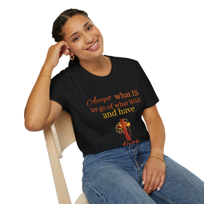 T-Shirt — "Accept what IS, let go of what WAS" Inspirational Faith Tee