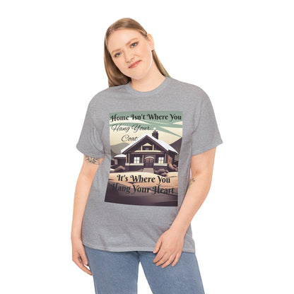 Home Isn't Where You Hang Your Coat T-shirt