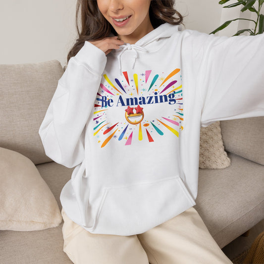 Be Amazing Rainbow Burst Hoodie — Inspirational Graphic Hooded Sweatshirt