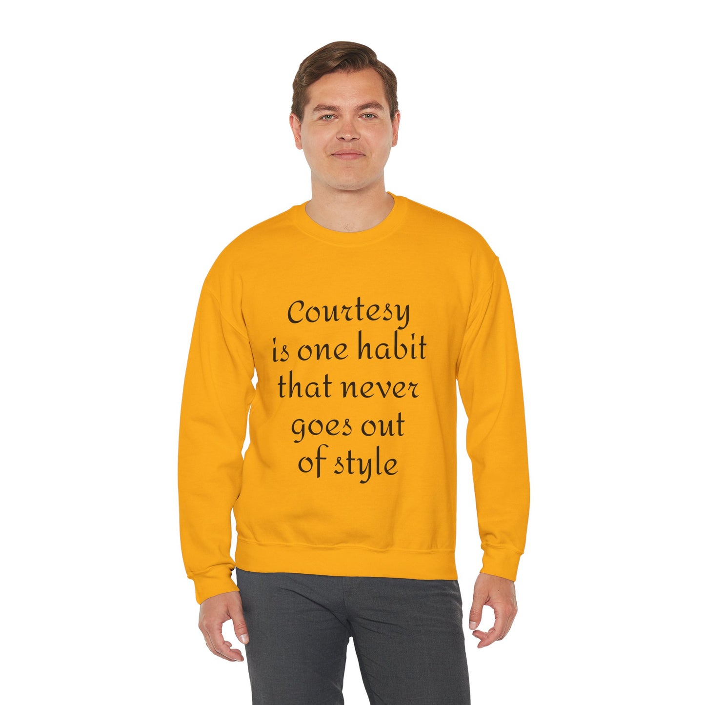 Crewneck Sweatshirt — "Courtesy is One Habit That Never Goes Out of Style" Inspirational Quote