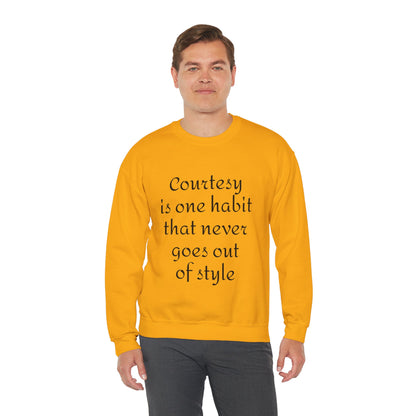 Crewneck Sweatshirt — "Courtesy is One Habit That Never Goes Out of Style" Inspirational Quote