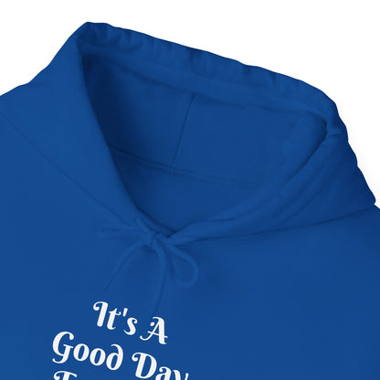It's A Good Day Hooded Sweatshirt
