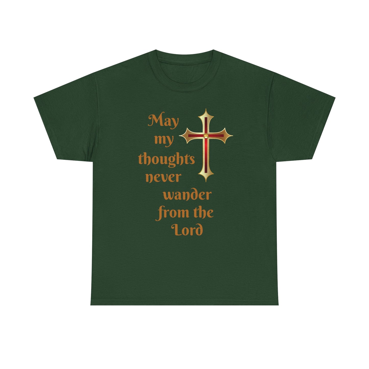 May my thoughts never wander from the Lord T-shirt