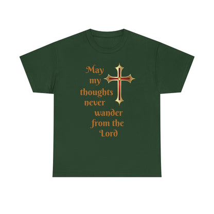 May my thoughts never wander from the Lord T-shirt