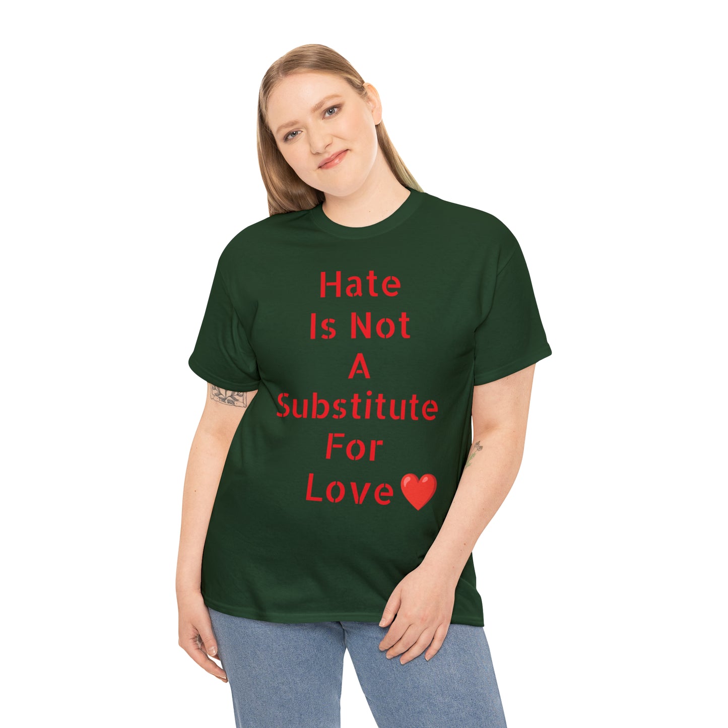 Hate Is Not A Substitute For Love T-shirt