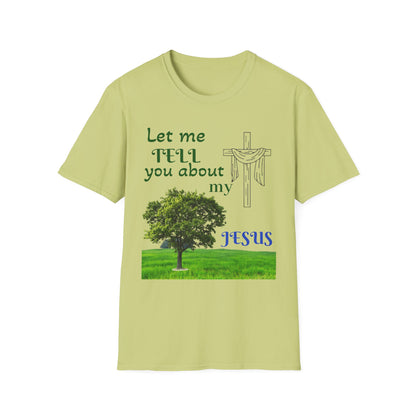 Jesus Faith T-Shirt — "Let Me Tell You About My Jesus" Christian Tee