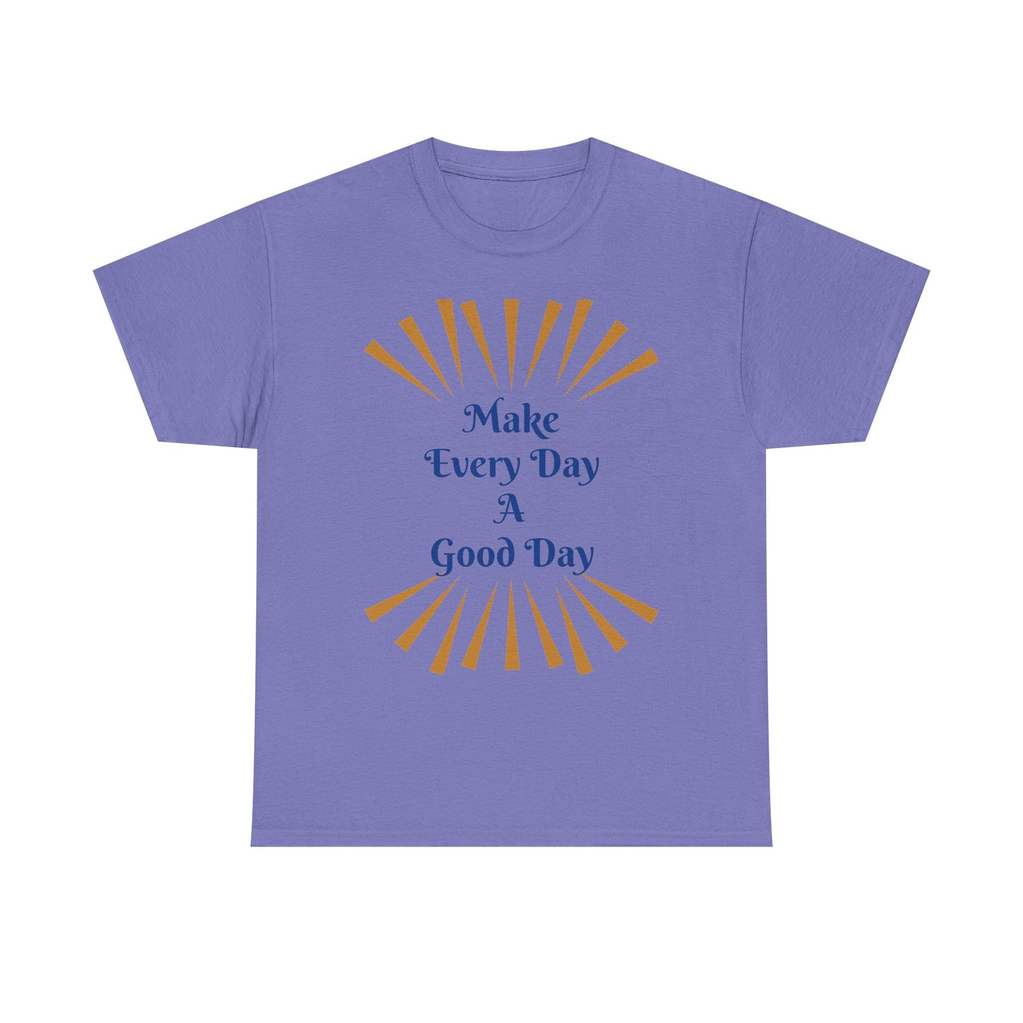 Make Every Day A Good Day T-Shirt