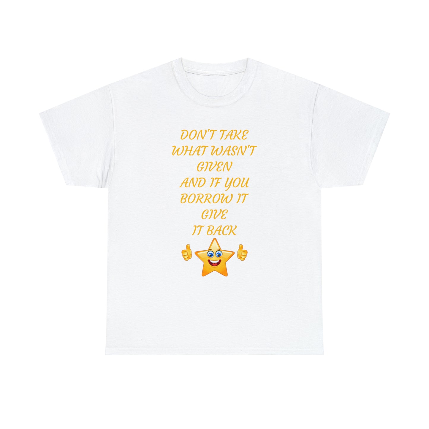 Don't Take What Wasn't Given T-shirt