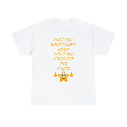 Don't Take What Wasn't Given T-shirt