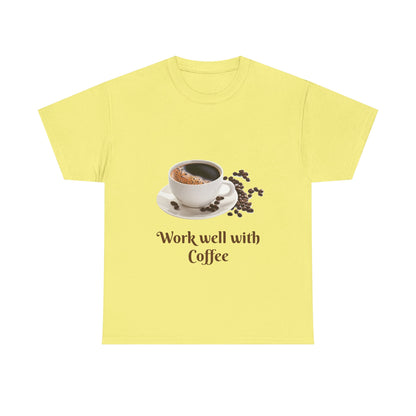 Coffee T-Shirt — "Work Well With Coffee" Graphic Tee