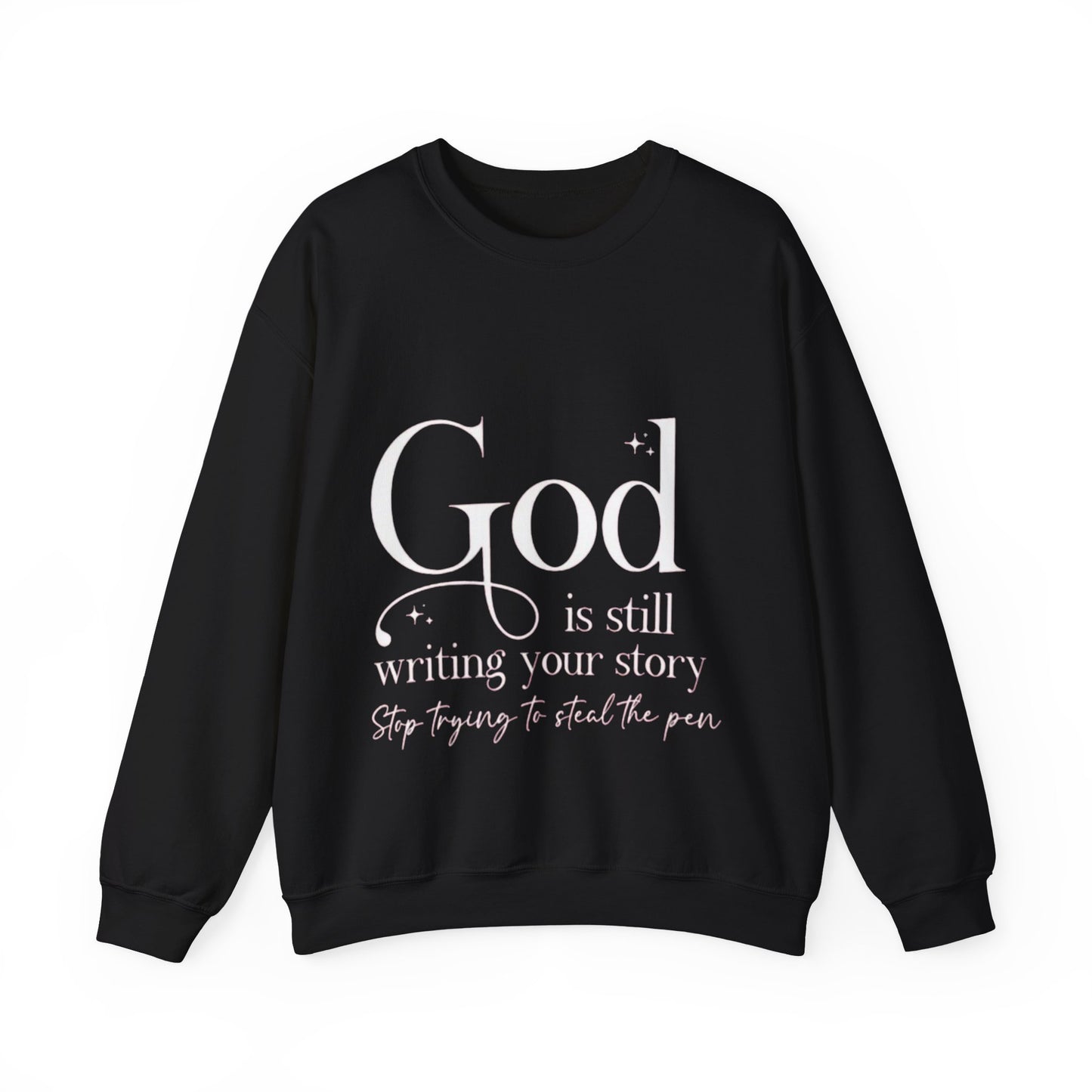Crewneck Sweatshirt — "God Is Still Writing Your Story" Inspirational Faith Pullover