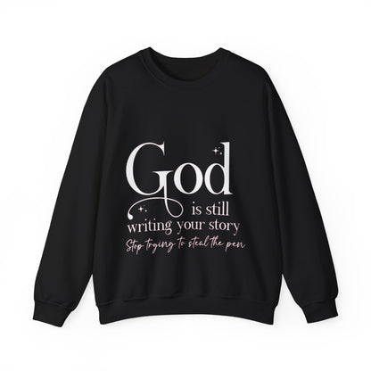 Crewneck Sweatshirt — "God Is Still Writing Your Story" Inspirational Faith Pullover