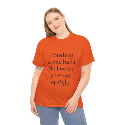 Courtesy Quote Tee — "Courtesy is one habit that never goes out of style" Cotton T-Shirt