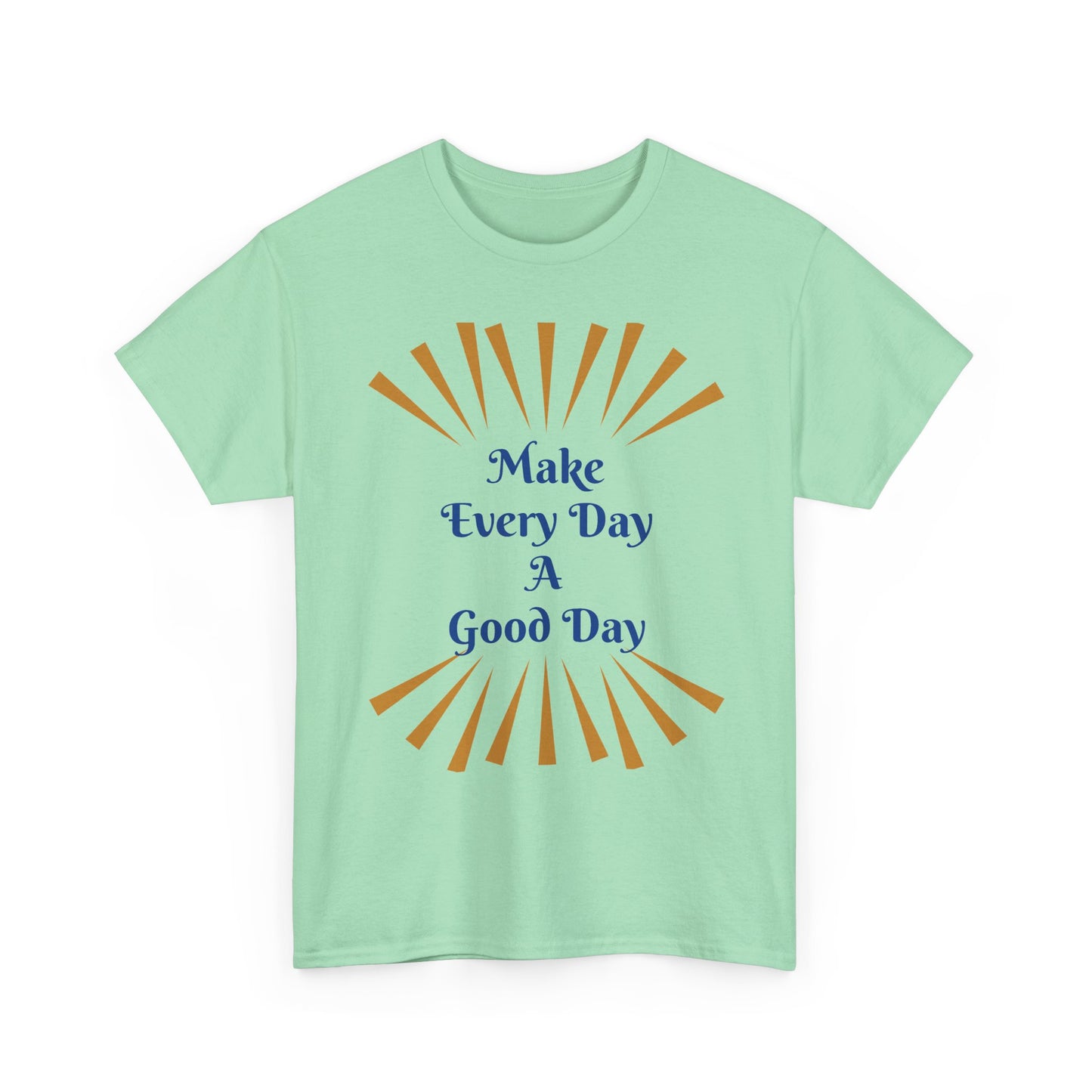 Make Every Day A Good Day T-Shirt