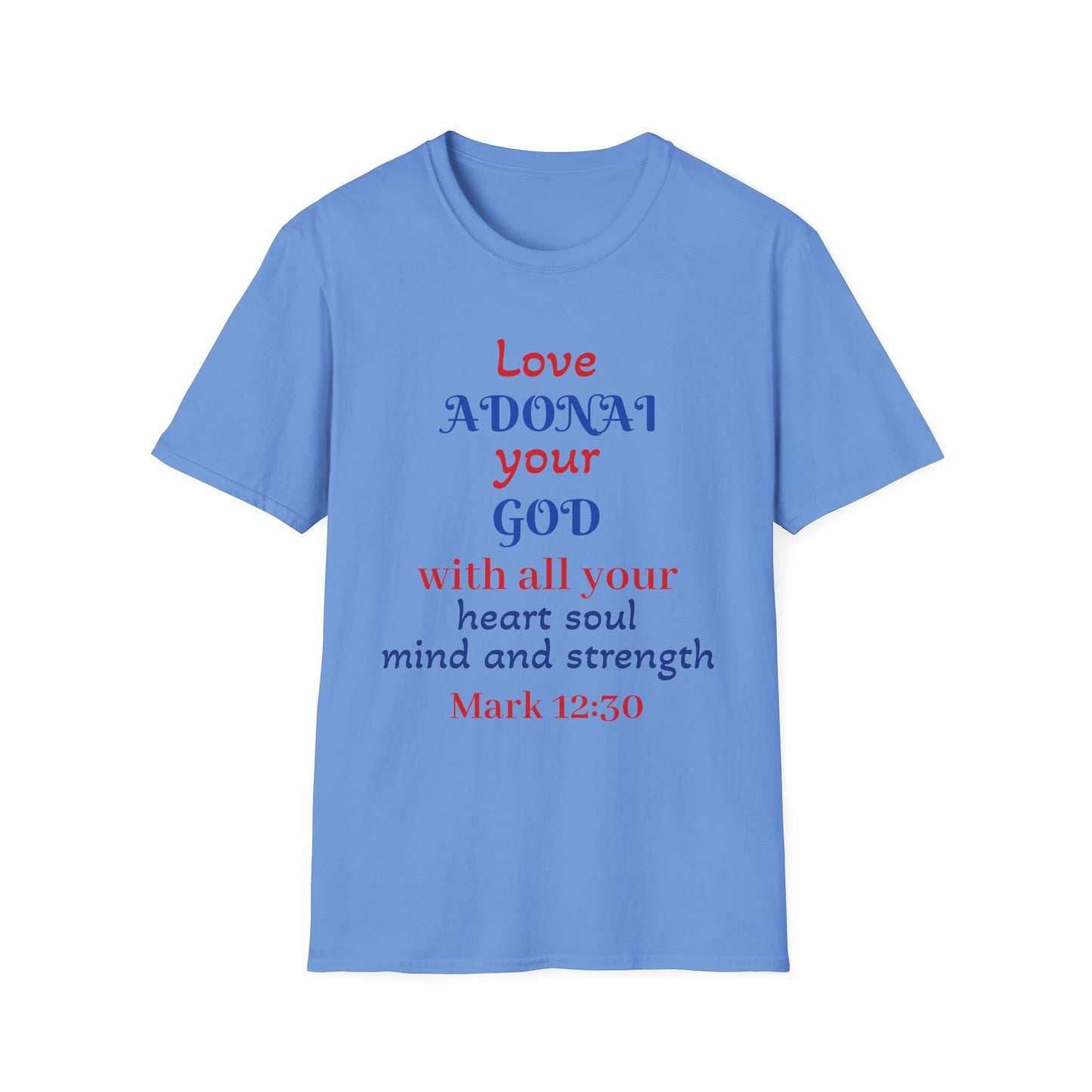 Love Adonai Your God T-Shirt — Mark 12:30 Christian Faith Tee