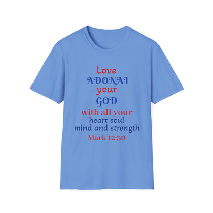 Love Adonai Your God T-Shirt — Mark 12:30 Christian Faith Tee