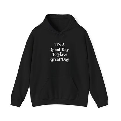 Good Day To Have Great Day Hoodie — Positive Quote Pullover