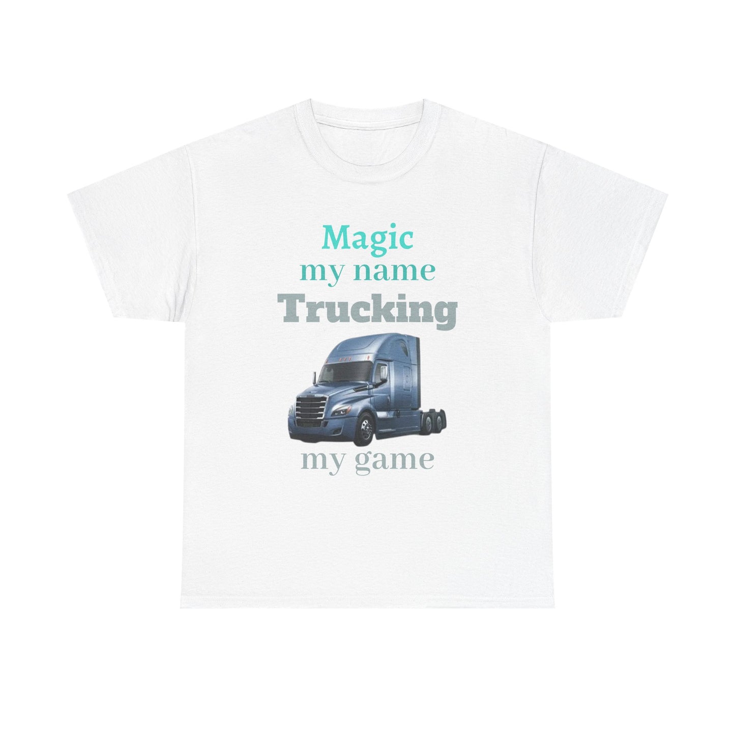 Trucking Tee — "Magic my name, Trucking my game" Semi-Truck Driver Shirt