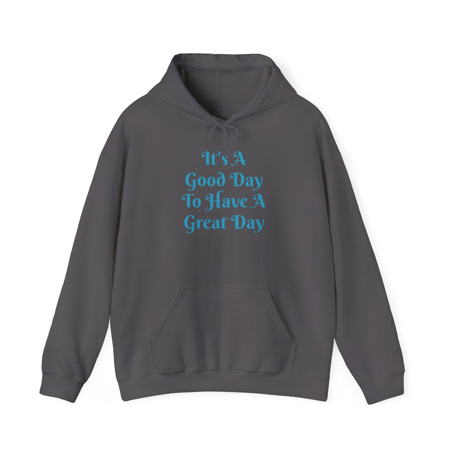 Hoodie — "It's A Good Day To Have A Great Day" Positive Quote Pullover