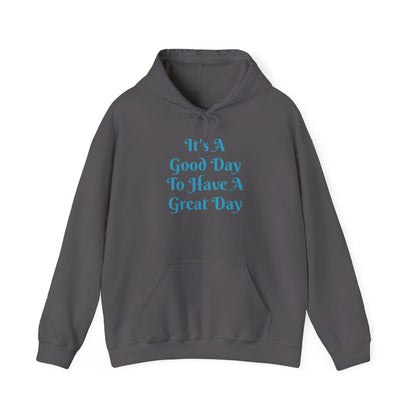 Hoodie — "It's A Good Day To Have A Great Day" Positive Quote Pullover