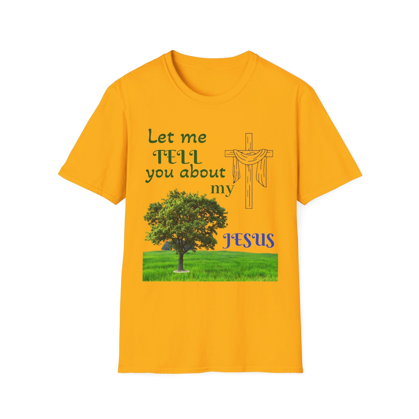 Jesus Faith T-Shirt — "Let Me Tell You About My Jesus" Christian Tee